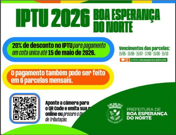 Boa Esperan&ccedil;a do Norte: IPTU 2026 j&aacute; est&aacute; dispon&iacute;vel com 20% de desconto &agrave; vista at&eacute; 15 de maio