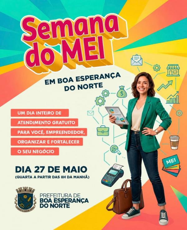 Boa Esperan&ccedil;a do Norte: Semana do MEI ter&aacute; atendimento e orienta&ccedil;&otilde;es para empreendedores no dia 27 de maio