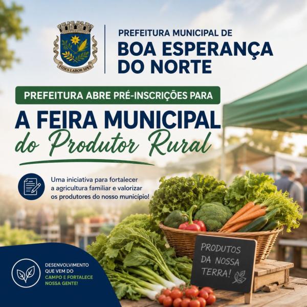 Prefeitura abre pr&eacute;-inscri&ccedil;&otilde;es para a Feira Municipal do Produtor Rural em Boa Esperan&ccedil;a do Norte