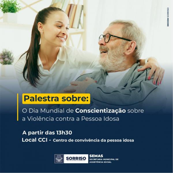 Sorriso: CCI promove palestra sobre o Dia Mundial de Conscientiza&ccedil;&atilde;o da Viol&ecirc;ncia contra a Pessoa Idosa