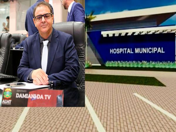 Sorriso: Damiani destina quase R$ 11 milhões em emendas aditivas para obra do hospital municipal e maternidade